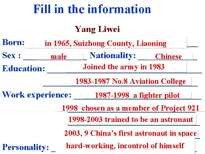 Fill in the information Yang Liwei Born: ___________________ in 1965, Suizhong County, Liaoning Sex Fill in the information Yang Liwei Born: ___________________ in 1965, Suizhong County, Liaoning Sex