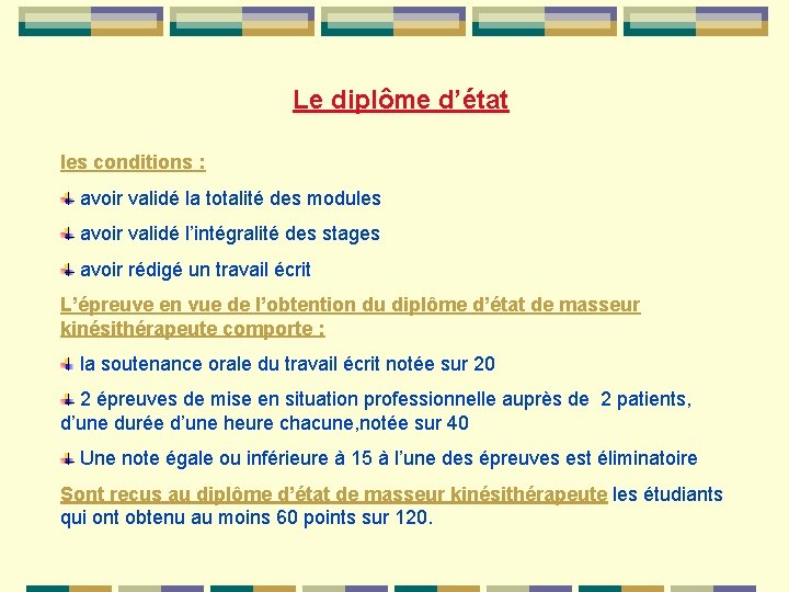 Le diplôme d’état les conditions : avoir validé la totalité des modules avoir validé