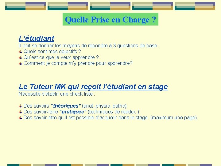 Quelle Prise en Charge ? L’étudiant Il doit se donner les moyens de répondre