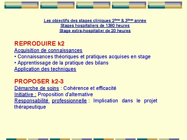 Les objectifs des stages cliniques 2ème & 3ème année Stages hospitaliers de 1380 heures