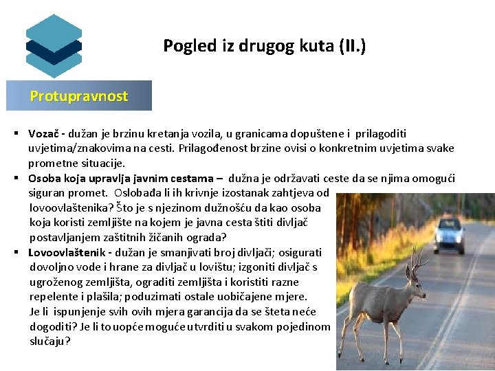  Pogled iz drugog kuta (II. ) Protupravnost § Vozač - dužan je brzinu