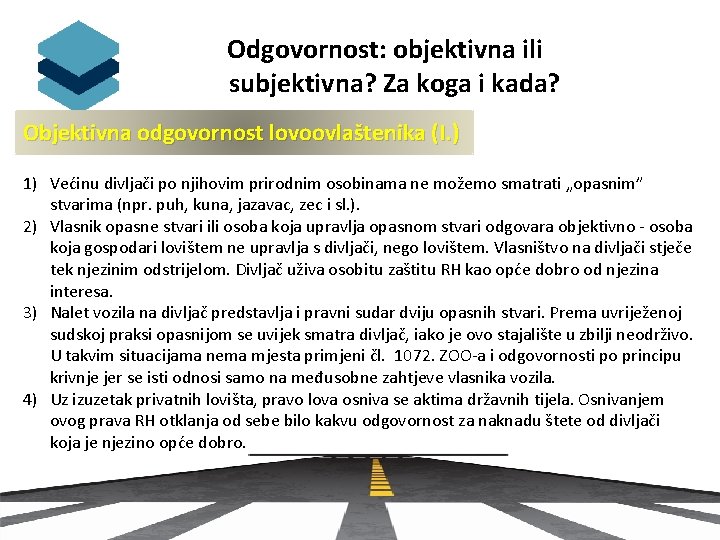 Odgovornost: objektivna ili subjektivna? Za koga i kada? Objektivna odgovornost lovoovlaštenika (I. )