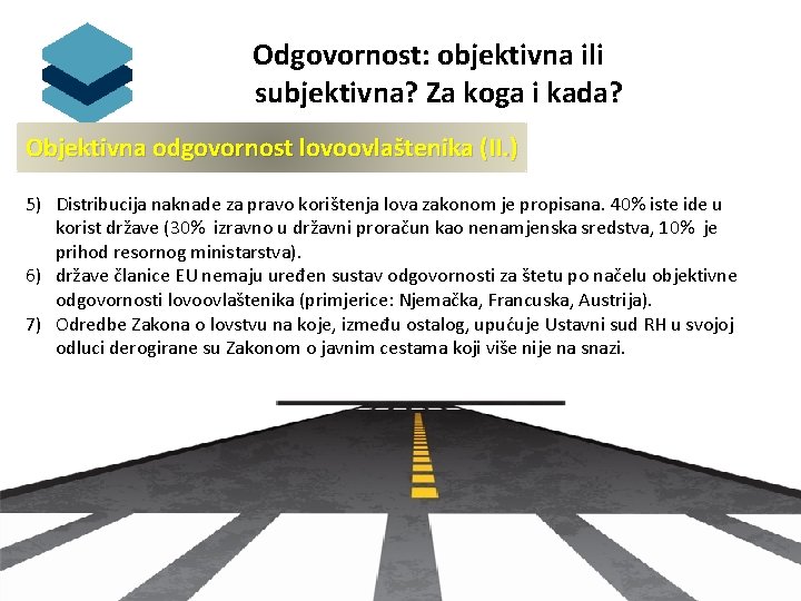  Odgovornost: objektivna ili subjektivna? Za koga i kada? Objektivna odgovornost lovoovlaštenika (II. )