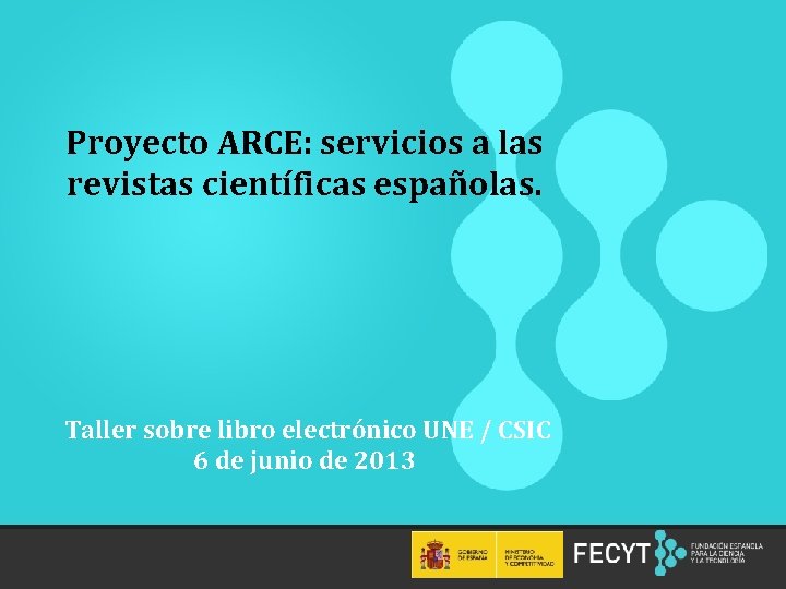 Proyecto ARCE: servicios a las revistas científicas españolas. Taller sobre libro electrónico UNE /