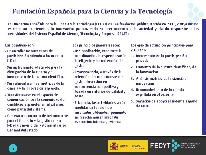 Fundación Española para la Ciencia y la Tecnología La Fundación Española para la Ciencia