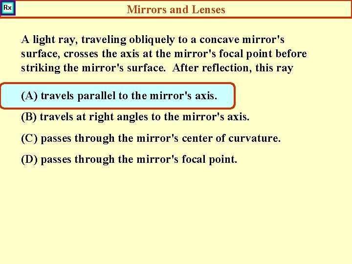 Mirrors and Lenses A light ray, traveling obliquely to a concave mirror's surface, crosses