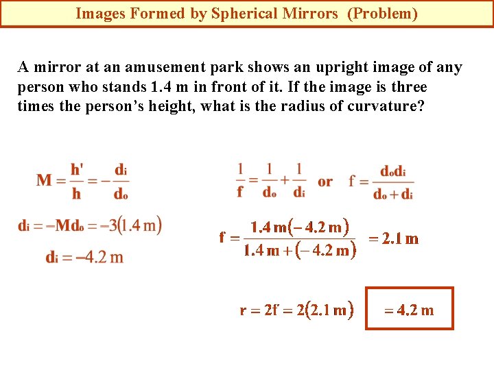 Images Formed by Spherical Mirrors (Problem) A mirror at an amusement park shows an