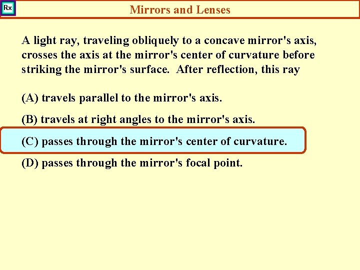 Mirrors and Lenses A light ray, traveling obliquely to a concave mirror's axis, crosses