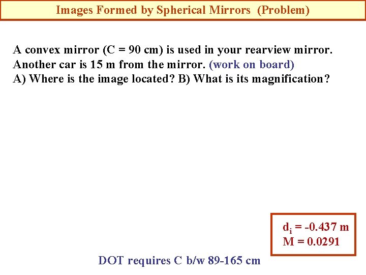 Images Formed by Spherical Mirrors (Problem) A convex mirror (C = 90 cm) is