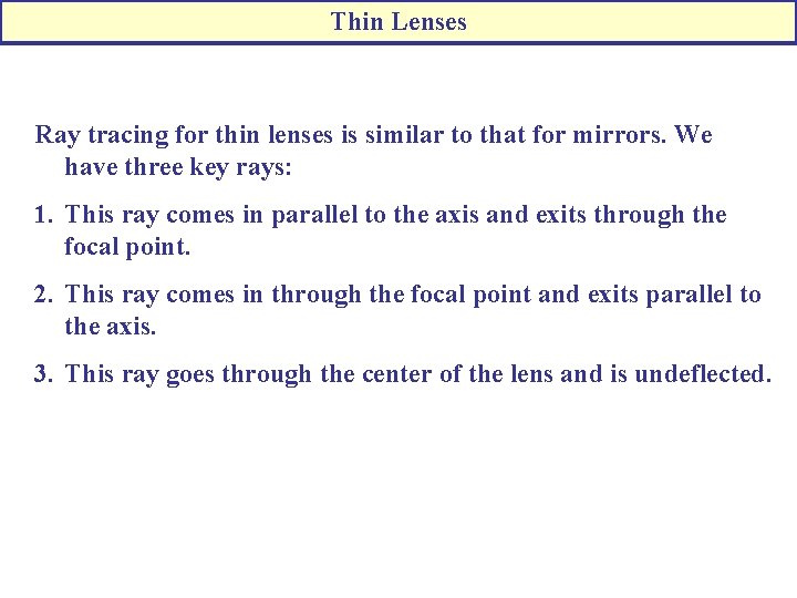 Thin Lenses Ray tracing for thin lenses is similar to that for mirrors. We