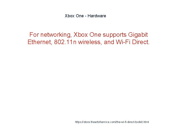 Xbox One - Hardware 1 For networking, Xbox One supports Gigabit Ethernet, 802. 11 Xbox One - Hardware 1 For networking, Xbox One supports Gigabit Ethernet, 802. 11