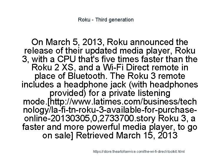 Roku - Third generation On March 5, 2013, Roku announced the release of their Roku - Third generation On March 5, 2013, Roku announced the release of their