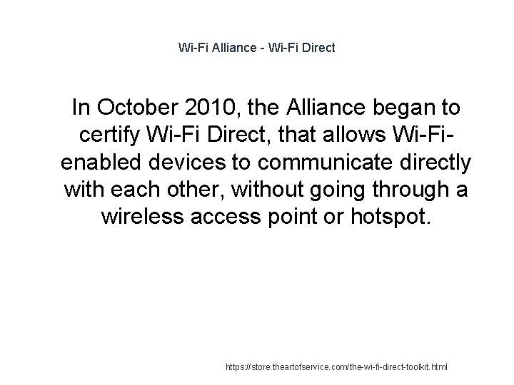 Wi-Fi Alliance - Wi-Fi Direct 1 In October 2010, the Alliance began to certify Wi-Fi Alliance - Wi-Fi Direct 1 In October 2010, the Alliance began to certify