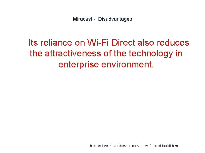 Miracast - Disadvantages 1 Its reliance on Wi-Fi Direct also reduces the attractiveness of Miracast - Disadvantages 1 Its reliance on Wi-Fi Direct also reduces the attractiveness of