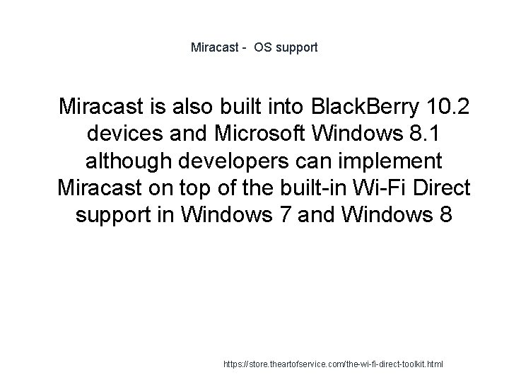 Miracast - OS support 1 Miracast is also built into Black. Berry 10. 2 Miracast - OS support 1 Miracast is also built into Black. Berry 10. 2