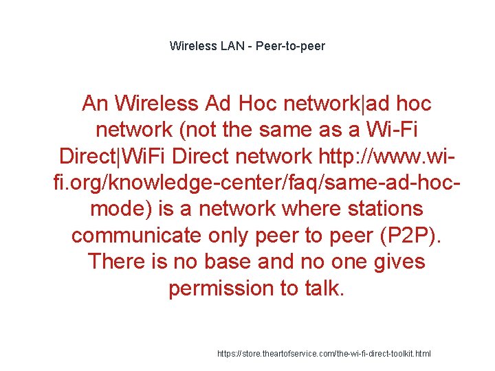 Wireless LAN - Peer-to-peer An Wireless Ad Hoc network|ad hoc network (not the same Wireless LAN - Peer-to-peer An Wireless Ad Hoc network|ad hoc network (not the same