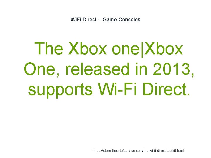 Wi. Fi Direct - Game Consoles The Xbox one|Xbox One, released in 2013, supports Wi. Fi Direct - Game Consoles The Xbox one|Xbox One, released in 2013, supports