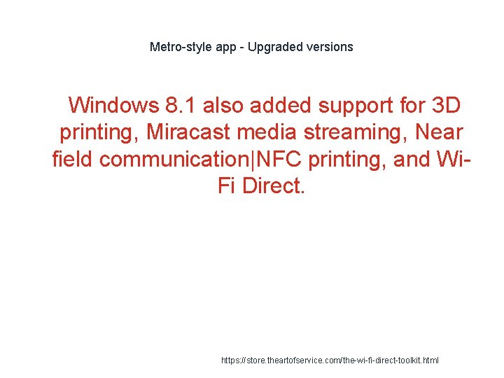 Metro-style app - Upgraded versions 1 Windows 8. 1 also added support for 3 Metro-style app - Upgraded versions 1 Windows 8. 1 also added support for 3