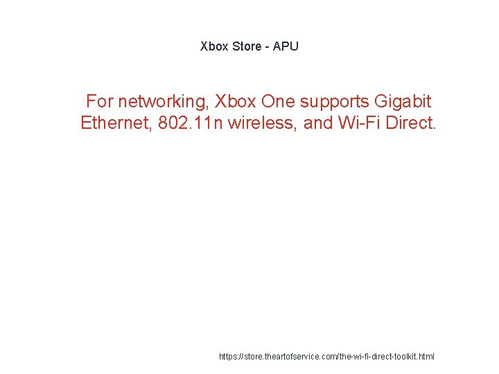 Xbox Store - APU 1 For networking, Xbox One supports Gigabit Ethernet, 802. 11 Xbox Store - APU 1 For networking, Xbox One supports Gigabit Ethernet, 802. 11