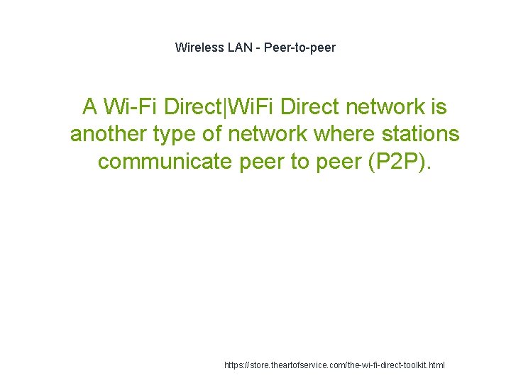 Wireless LAN - Peer-to-peer 1 A Wi-Fi Direct|Wi. Fi Direct network is another type Wireless LAN - Peer-to-peer 1 A Wi-Fi Direct|Wi. Fi Direct network is another type