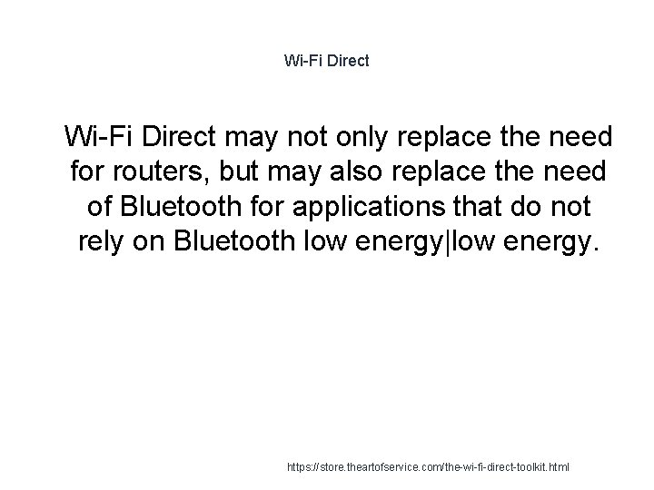 Wi-Fi Direct 1 Wi-Fi Direct may not only replace the need for routers, but Wi-Fi Direct 1 Wi-Fi Direct may not only replace the need for routers, but