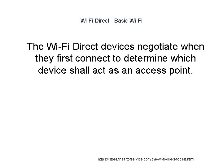 Wi-Fi Direct - Basic Wi-Fi 1 The Wi-Fi Direct devices negotiate when they first Wi-Fi Direct - Basic Wi-Fi 1 The Wi-Fi Direct devices negotiate when they first