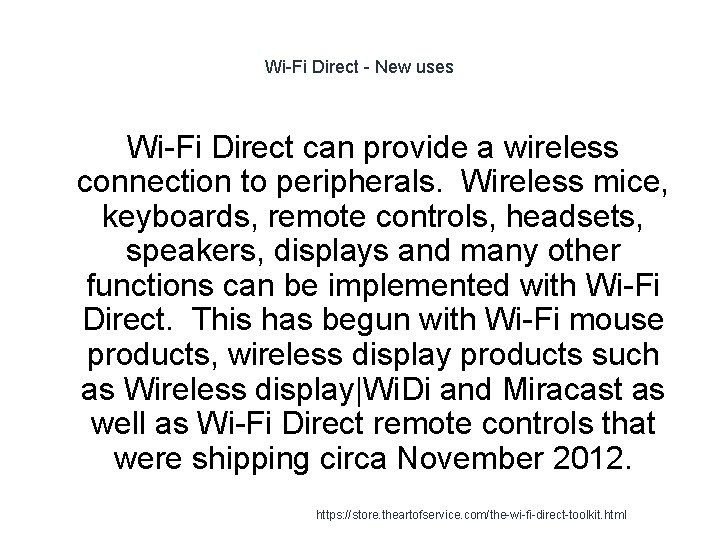 Wi-Fi Direct - New uses Wi-Fi Direct can provide a wireless connection to peripherals. Wi-Fi Direct - New uses Wi-Fi Direct can provide a wireless connection to peripherals.