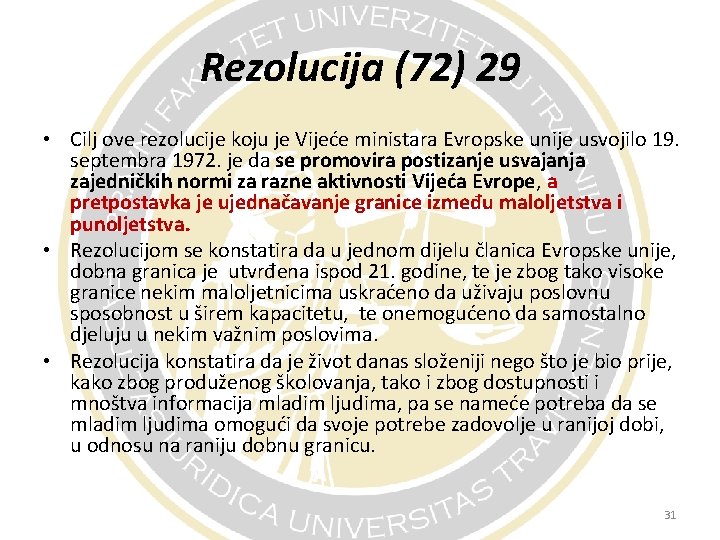 Rezolucija (72) 29 • Cilj ove rezolucije koju je Vijeće ministara Evropske unije usvojilo