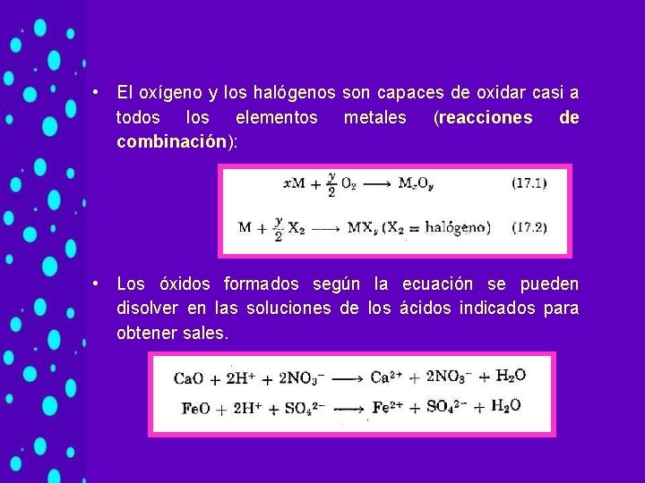 • El oxígeno y los halógenos son capaces de oxidar casi a todos • El oxígeno y los halógenos son capaces de oxidar casi a todos