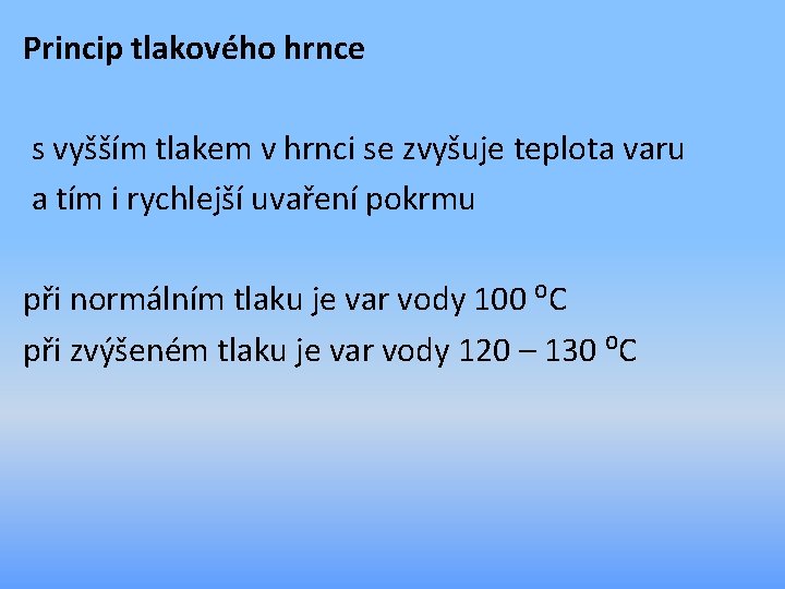Princip tlakového hrnce s vyšším tlakem v hrnci se zvyšuje teplota varu a tím