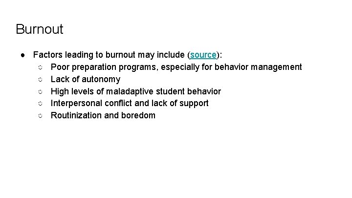 Burnout ● Factors leading to burnout may include (source): ○ Poor preparation programs, especially