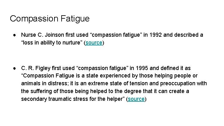 Compassion Fatigue ● Nurse C. Joinson first used “compassion fatigue” in 1992 and described