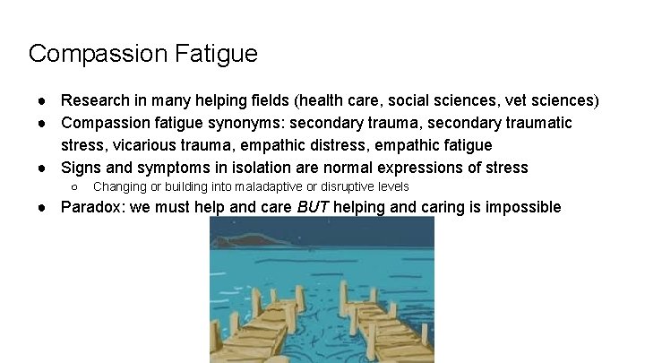 Compassion Fatigue ● Research in many helping fields (health care, social sciences, vet sciences)