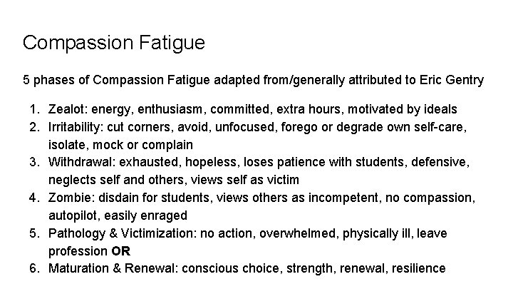 Compassion Fatigue 5 phases of Compassion Fatigue adapted from/generally attributed to Eric Gentry 1.