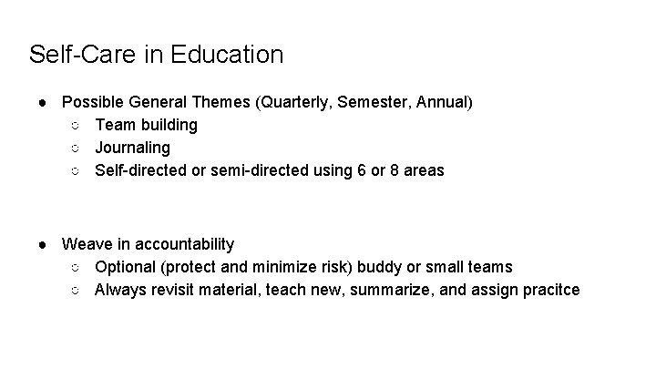 Self-Care in Education ● Possible General Themes (Quarterly, Semester, Annual) ○ Team building ○