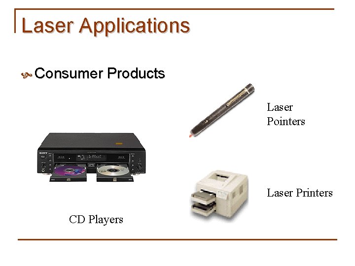 Laser Applications Consumer Products Laser Pointers Laser Printers CD Players 