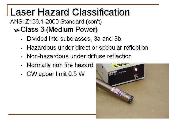 Laser Hazard Classification ANSI Z 136. 1 -2000 Standard (con’t) Class 3 (Medium Power)