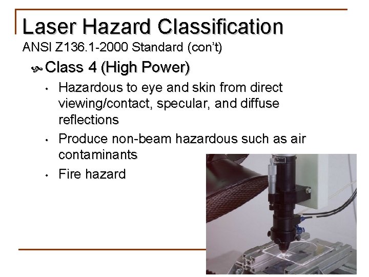 Laser Hazard Classification ANSI Z 136. 1 -2000 Standard (con’t) Class 4 (High Power)