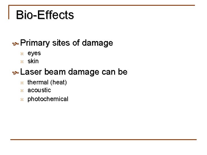  Bio-Effects Primary sites of damage z eyes z skin Laser beam damage can