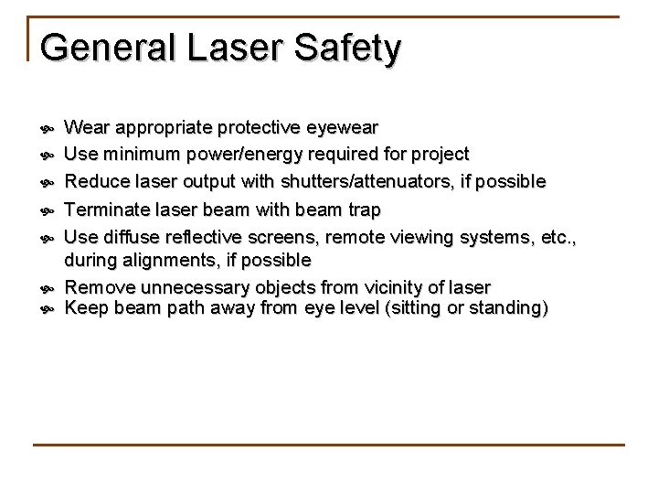General Laser Safety Wear appropriate protective eyewear Use minimum power/energy required for project Reduce