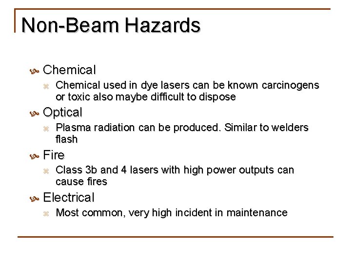 Non-Beam Hazards Chemical z Optical z Plasma radiation can be produced. Similar to welders