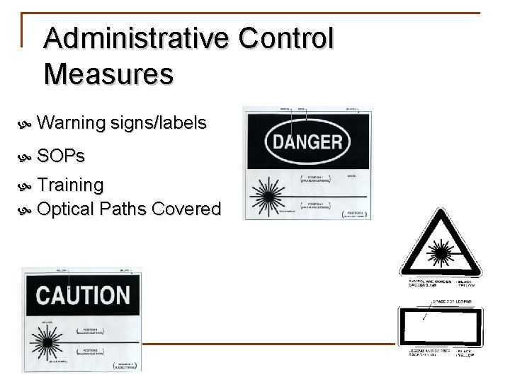 Administrative Control Measures Class 3 b and 4 Lasers Warning signs/labels SOPs Training Optical