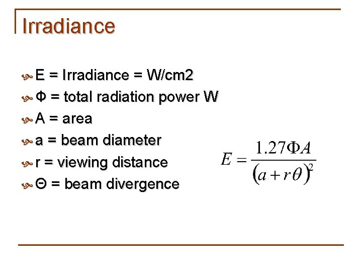 Irradiance E = Irradiance = W/cm 2 Ф = total radiation power W A