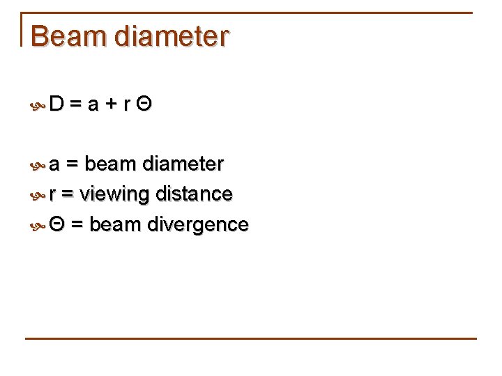 Beam diameter D = a + r Θ a = beam diameter r =