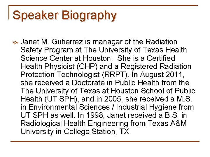 Speaker Biography Janet M. Gutierrez is manager of the Radiation Safety Program at The