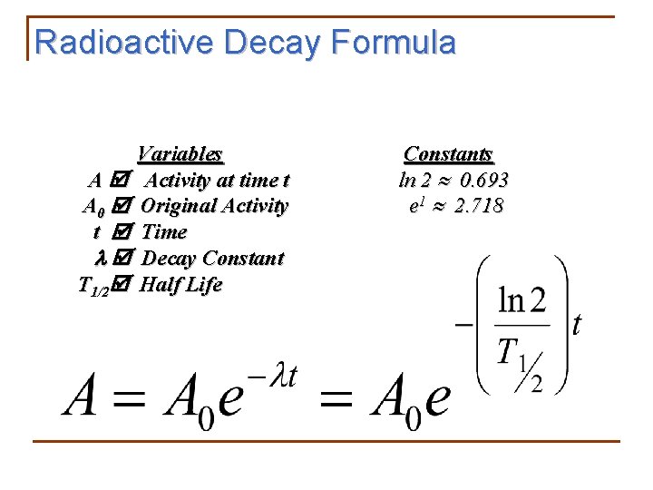 Radioactive Decay Formula Variables A Activity at time t A 0 Original Activity t