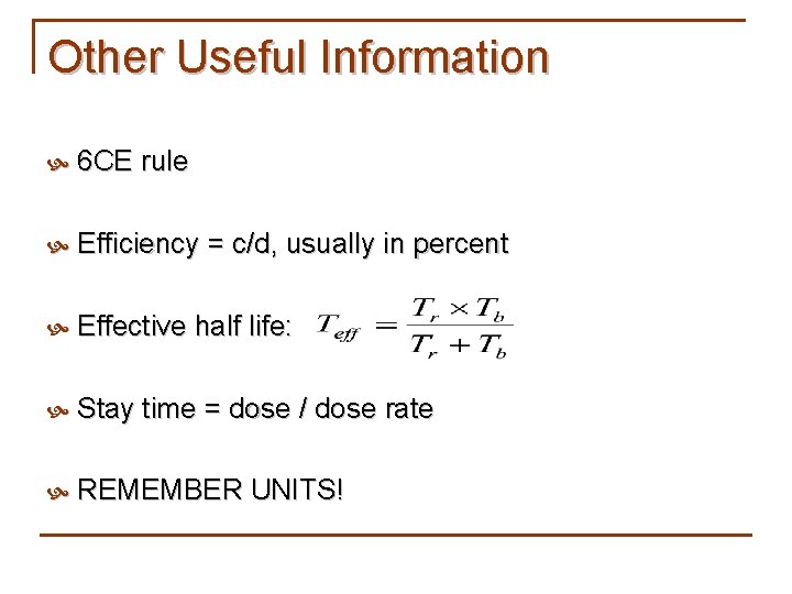 Other Useful Information 6 CE rule Efficiency = c/d, usually in percent Effective half