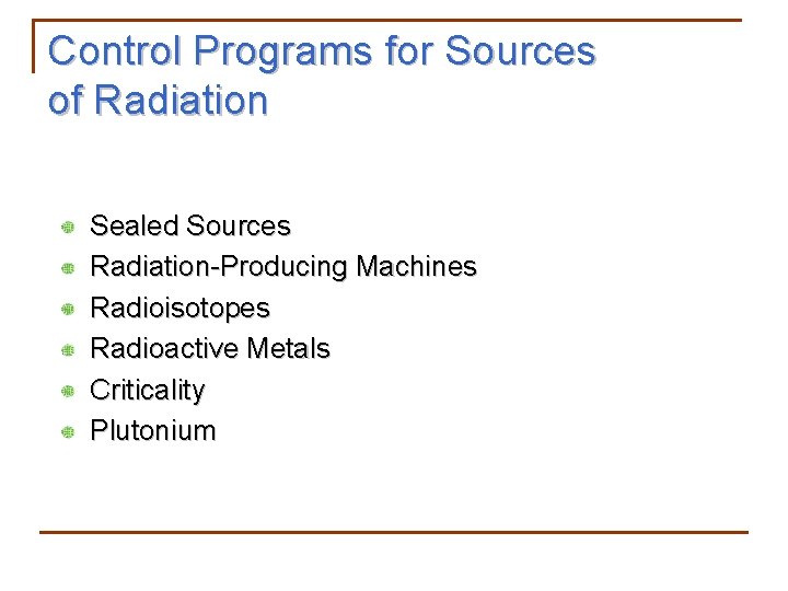 Control Programs for Sources of Radiation Sealed Sources Radiation-Producing Machines Radioisotopes Radioactive Metals Criticality