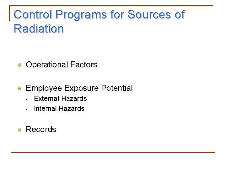 Control Programs for Sources of Radiation Operational Factors Employee Exposure Potential • • External