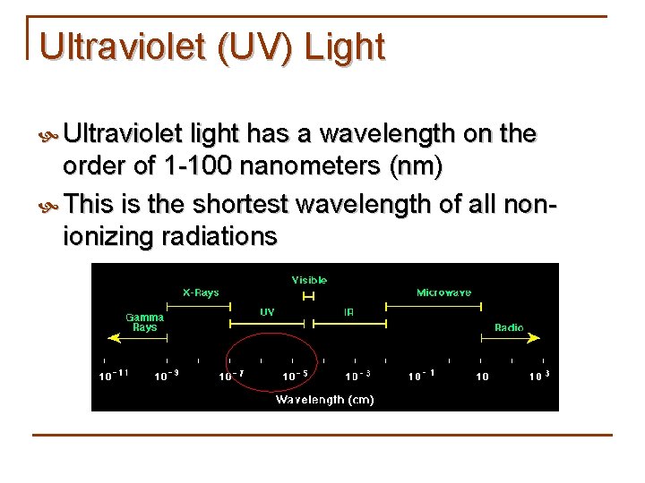 Ultraviolet (UV) Light Ultraviolet light has a wavelength on the order of 1 -100